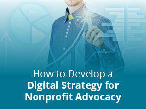 How to Develop a Digital Strategy for Nonprofit Advocacy