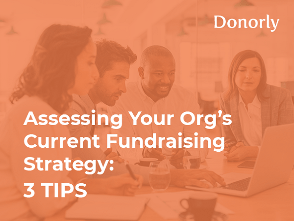 Assessing Your Organization’s Current Fundraising Strategy: 3 Tips